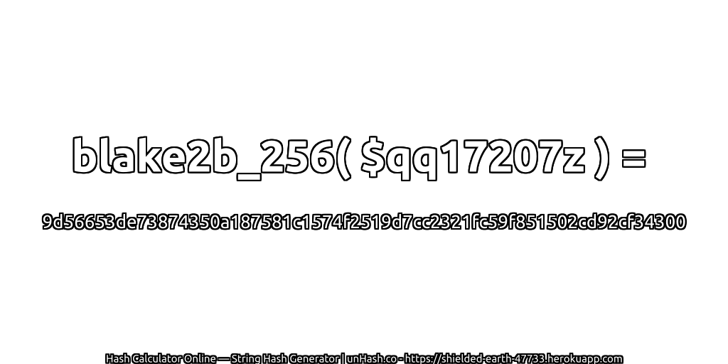 blake2b_256( $qq17207z ) = 9d56653de73874350a187581c1574f2519d7cc2321fc59f851502cd92cf34300 | unHash.co