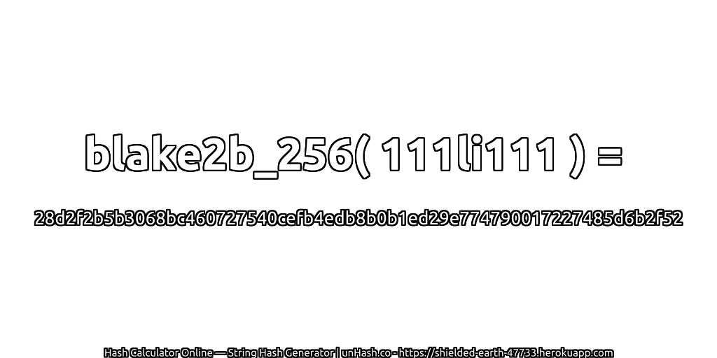 blake2b_256( 111li111 ) = 28d2f2b5b3068bc460727540cefb4edb8b0b1ed29e774790017227485d6b2f52 | unHash.co