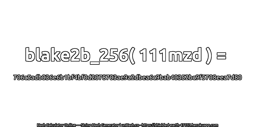 blake2b_256( 111mzd ) = 706c5adb036e6b1bf4bf0d2078703ae9a2dbea6c9bab40352bc9f5708eea7d80 | unHash.co
