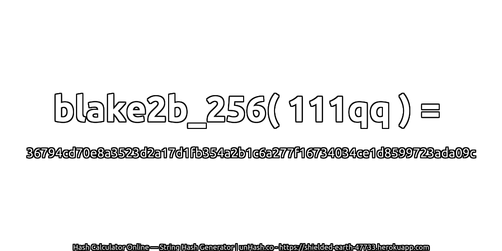 blake2b_256( 111qq ) = 36794cd70e8a3523d2a17d1fb354a2b1c6a277f16734034ce1d8599723ada09c | unHash.co
