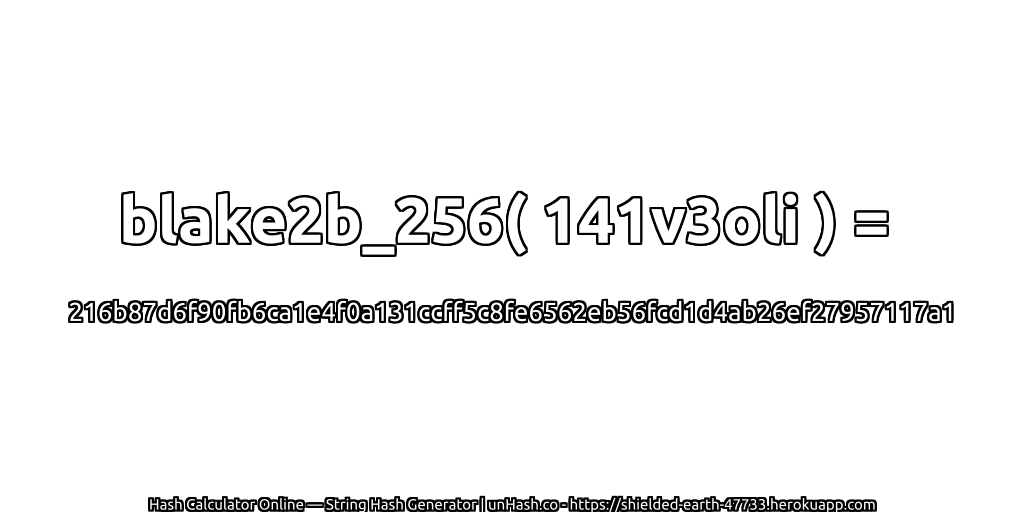 blake2b_256( 141v3oli ) = 216b87d6f90fb6ca1e4f0a131ccff5c8fe6562eb56fcd1d4ab26ef27957117a1 | unHash.co