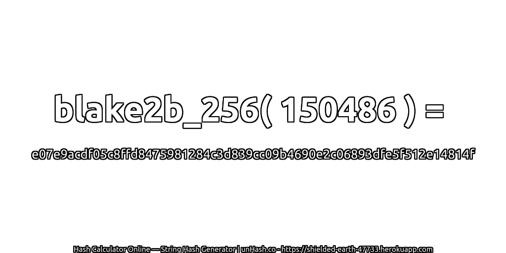 blake2b_256( 150486 ) = e07e9acdf05c8ffd8475981284c3d839cc09b4690e2c06893dfe5f512e14814f | unHash.co