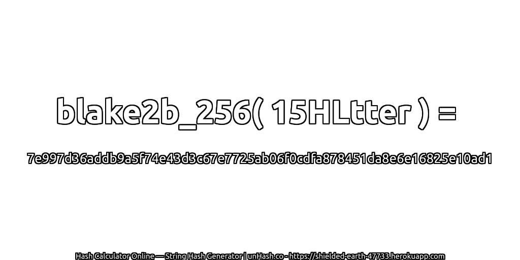 blake2b_256( 15HLtter ) = 7e997d36addb9a5f74e43d3c67e7725ab06f0cdfa878451da8e6e16825e10ad1 | unHash.co