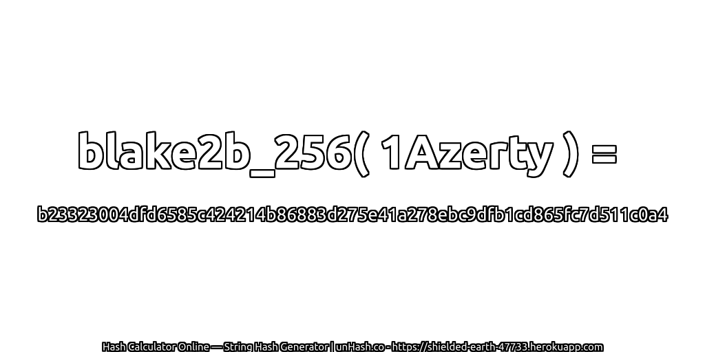 blake2b_256( 1Azerty ) = b23323004dfd6585c424214b86883d275e41a278ebc9dfb1cd865fc7d511c0a4 | unHash.co