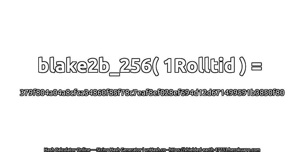 blake2b_256( 1Rolltid ) = 379f804a04a8cfca34860f85f78c7eaf8ef028ef694d12d671499591b3850f80 | unHash.co