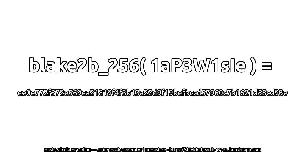 blake2b_256( 1aP3W1sIe ) = ee0e772f372e569ea21819f4f3b13a22d9f19befbccd57960c7b1621d58cd93e | unHash.co
