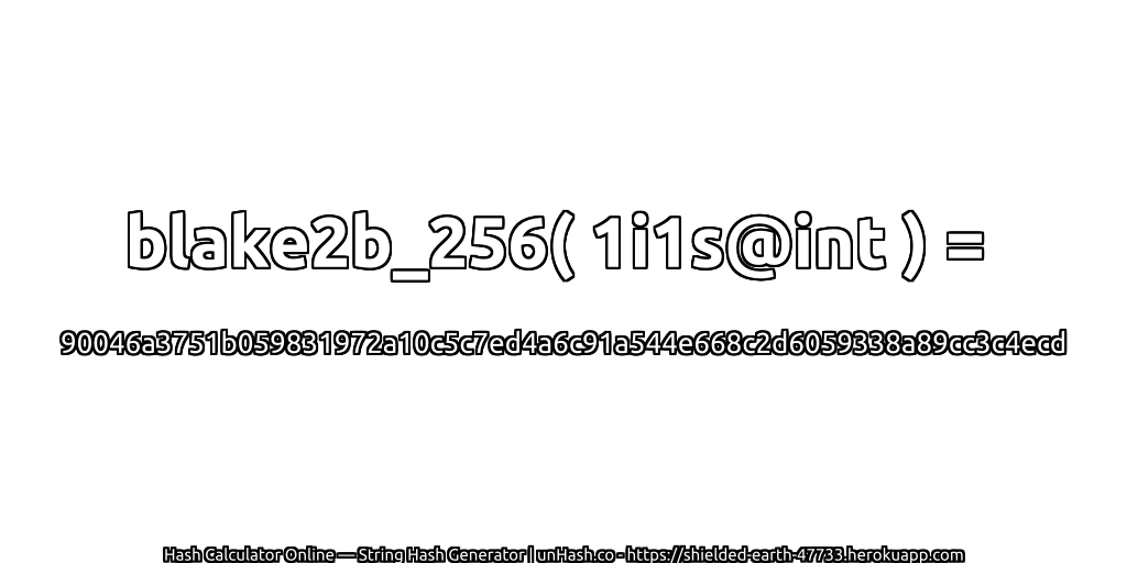 blake2b_256( 1i1s@int ) = 90046a3751b059831972a10c5c7ed4a6c91a544e668c2d6059338a89cc3c4ecd | unHash.co
