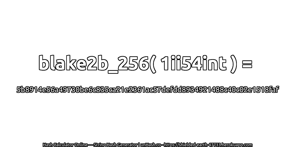 blake2b_256( 1ii54int ) = 5b8914e56a49730be6c835ca21e2361ac57defdd8934921488c40c02e1518faf | unHash.co