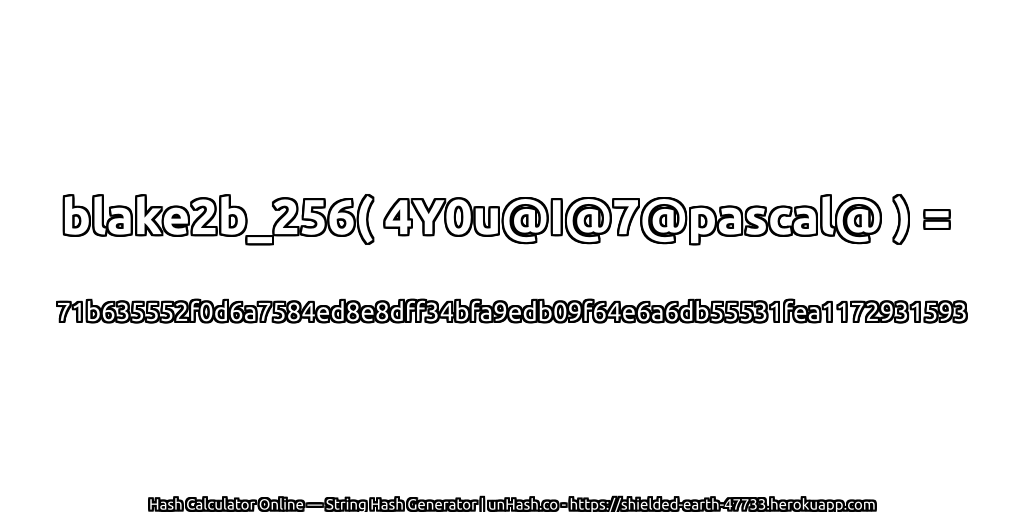 blake2b_256( 4Y0u@I@7@pascal@ ) = 71b635552f0d6a7584ed8e8dff34bfa9edb09f64e6a6db55531fea1172931593 | unHash.co
