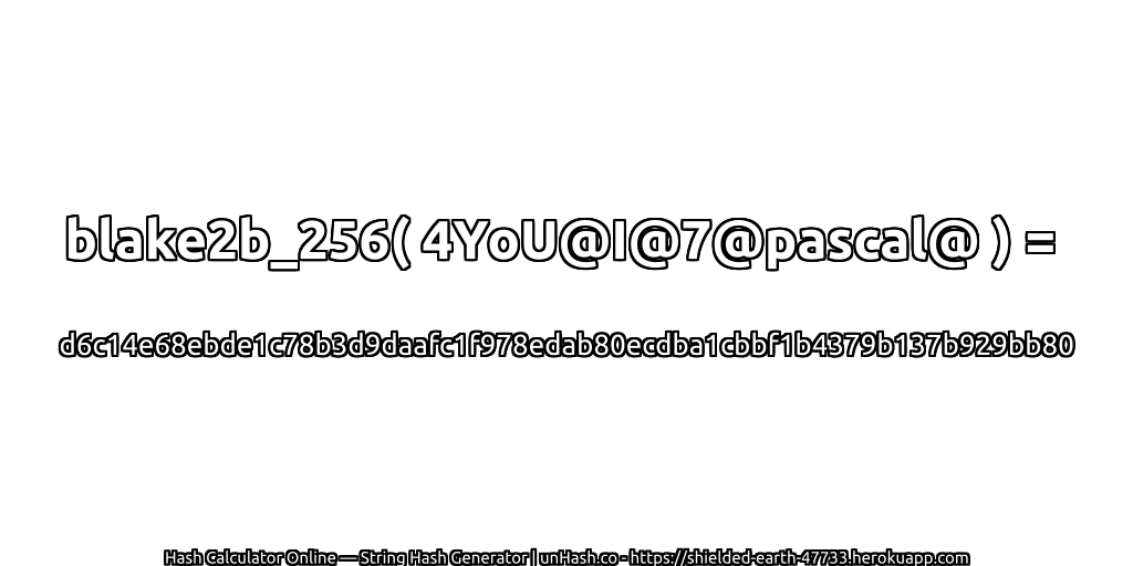 blake2b_256( 4YoU@I@7@pascal@ ) = d6c14e68ebde1c78b3d9daafc1f978edab80ecdba1cbbf1b4379b137b929bb80 | unHash.co