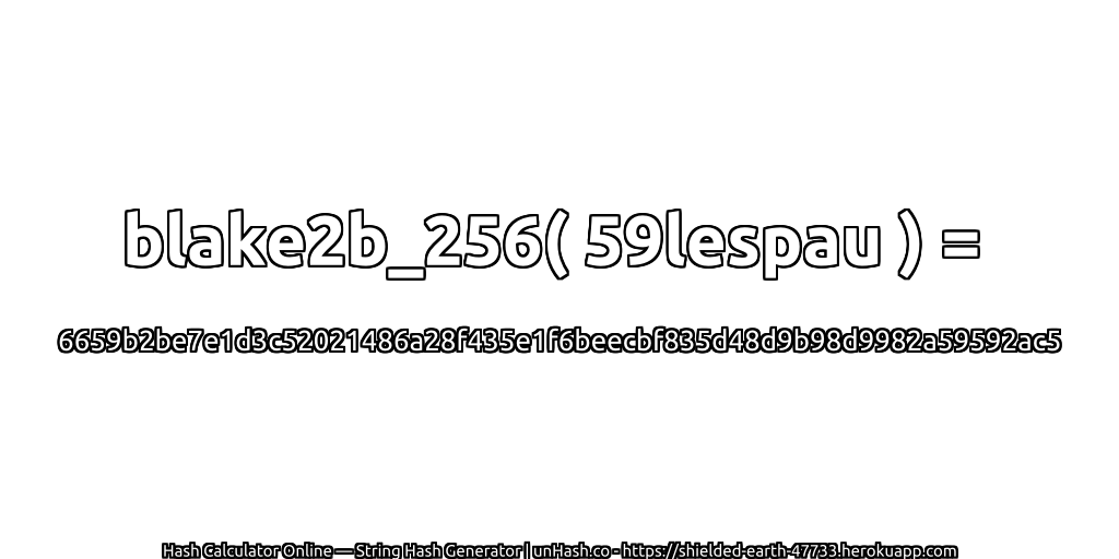 blake2b_256( 59lespau ) = 6659b2be7e1d3c52021486a28f435e1f6beecbf835d48d9b98d9982a59592ac5 | unHash.co