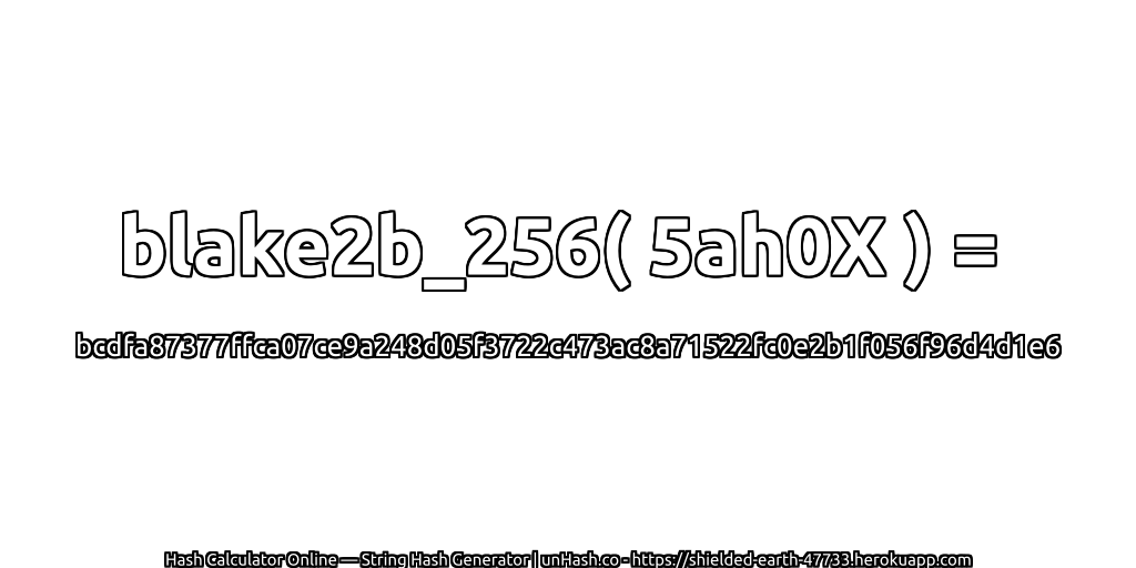 blake2b_256( 5ah0X ) = bcdfa87377ffca07ce9a248d05f3722c473ac8a71522fc0e2b1f056f96d4d1e6 | unHash.co