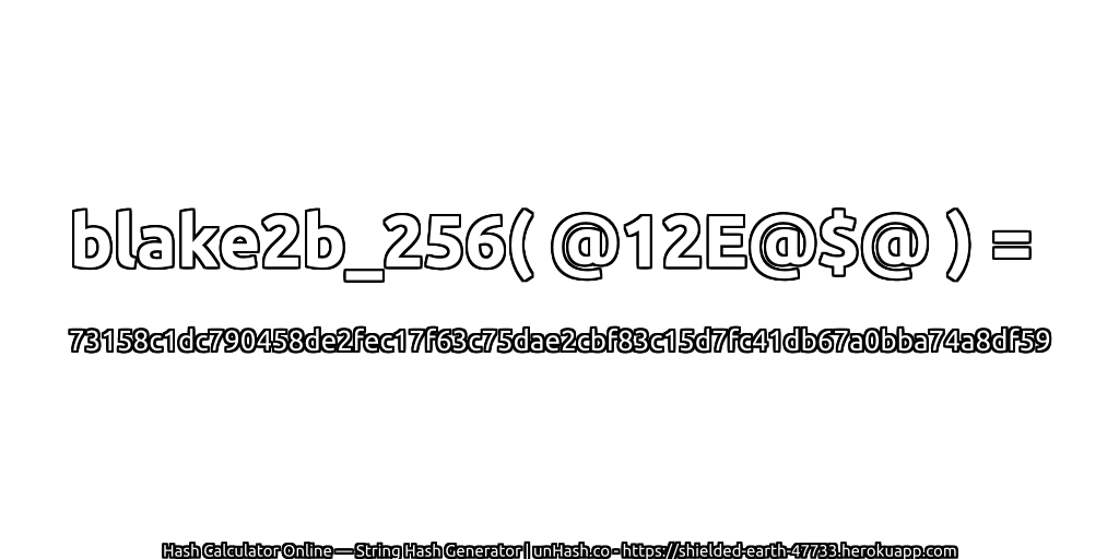 blake2b_256( @12E@$@ ) = 73158c1dc790458de2fec17f63c75dae2cbf83c15d7fc41db67a0bba74a8df59 | unHash.co