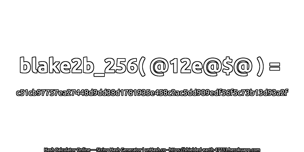 blake2b_256( @12e@$@ ) = c51cb97757ea27448d9dd38d1781935e458c2ac5dd909edf56f5c73b13d93a2f | unHash.co