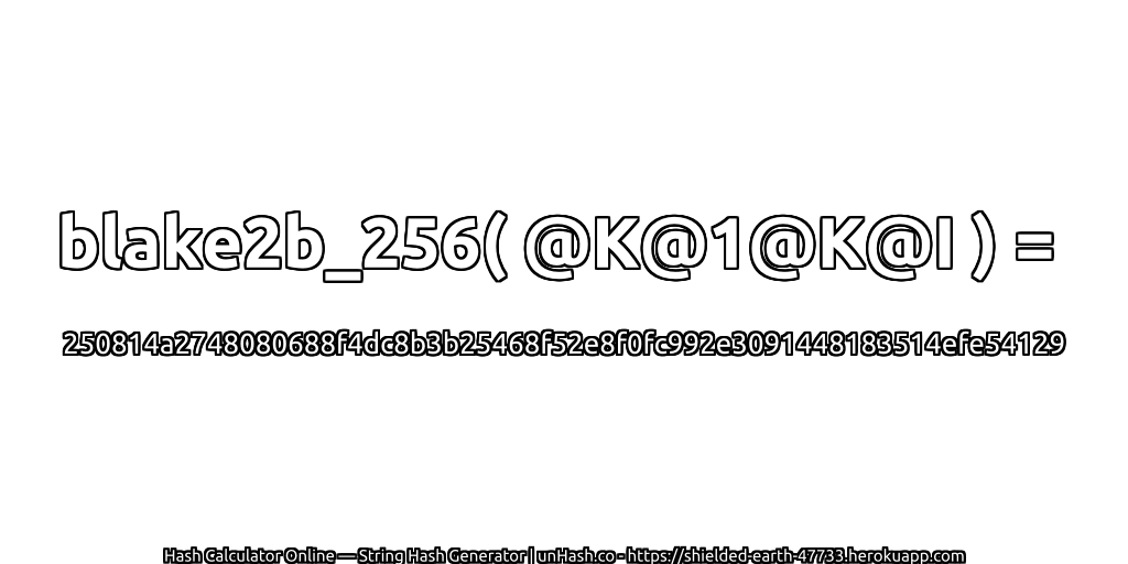 blake2b_256( @K@1@K@I ) = 250814a2748080688f4dc8b3b25468f52e8f0fc992e3091448183514efe54129 | unHash.co