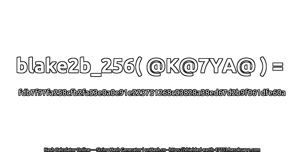 blake2b_256( @K@7YA@ ) = fdb7f97fa258cfb2fa53e0a0e91e223751268c03828a38ed67d2b9f061dfe60a | unHash.co