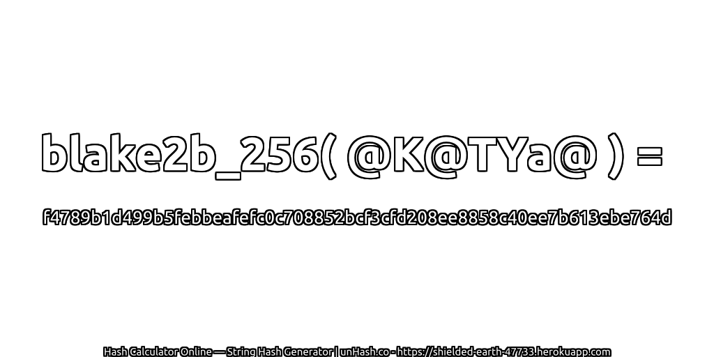 blake2b_256( @K@TYa@ ) = f4789b1d499b5febbeafefc0c708852bcf3cfd208ee8858c40ee7b613ebe764d | unHash.co