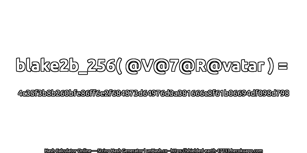 blake2b_256( @V@7@R@vatar ) = 4c35f3b8b260bfe86ff6e2f684873d64976d3a381666c8f61b06694df098d798 | unHash.co