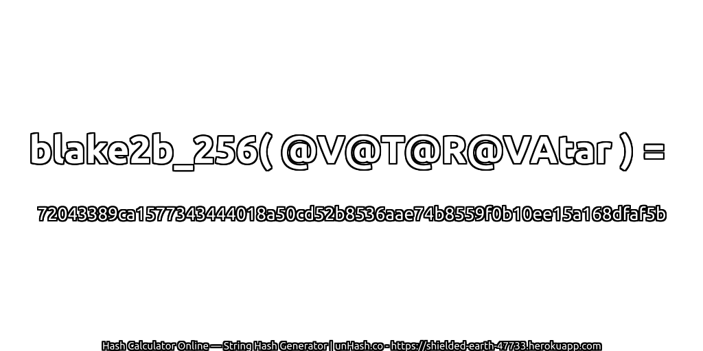 blake2b_256( @V@T@R@VAtar ) = 72043389ca1577343444018a50cd52b8536aae74b8559f0b10ee15a168dfaf5b | unHash.co