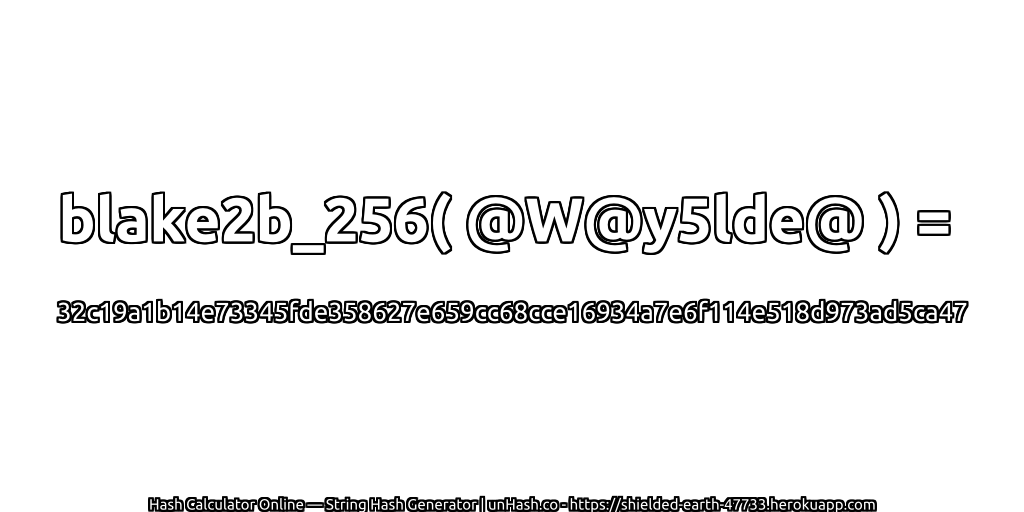 blake2b_256( @W@y5lde@ ) = 32c19a1b14e73345fde358627e659cc68cce16934a7e6f114e518d973ad5ca47 | unHash.co