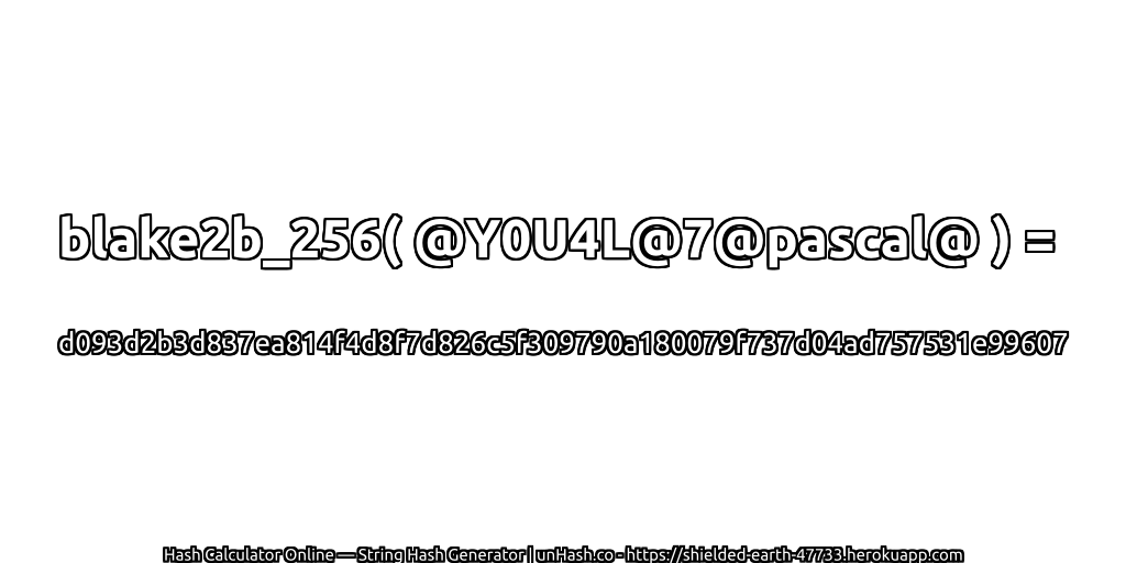blake2b_256( @Y0U4L@7@pascal@ ) = d093d2b3d837ea814f4d8f7d826c5f309790a180079f737d04ad757531e99607 | unHash.co