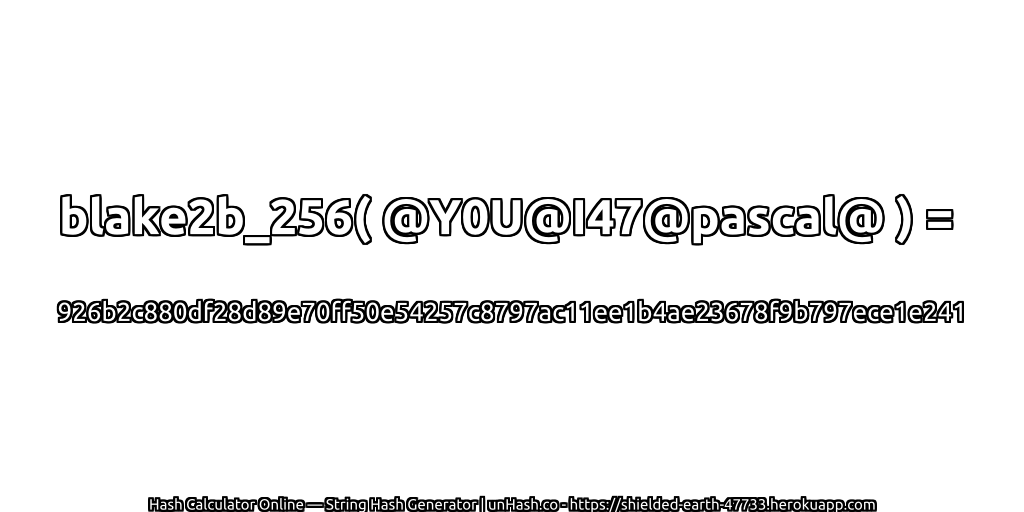 blake2b_256( @Y0U@I47@pascal@ ) = 926b2c880df28d89e70ff50e54257c8797ac11ee1b4ae23678f9b797ece1e241 | unHash.co
