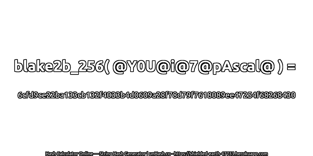 blake2b_256( @Y0U@i@7@pAscal@ ) = 6cfd9ce22ba133cb132f4033b4d0609a28f78d79f7618089ee47254f68268430 | unHash.co