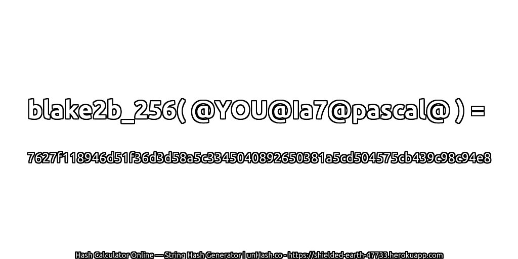 blake2b_256( @YOU@Ia7@pascal@ ) = 7627f118946d51f36d3d58a5c3345040892650381a5cd504575cb439c98c94e8 | unHash.co