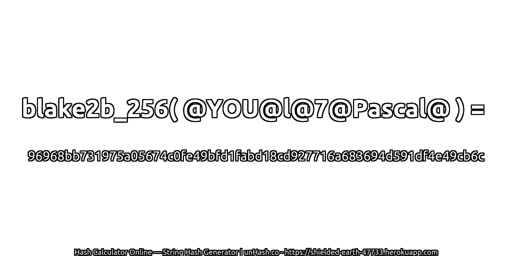 blake2b_256( @YOU@l@7@Pascal@ ) = 96968bb731975a05674c0fe49bfd1fabd18cd927716a683694d591df4e49cb6c | unHash.co