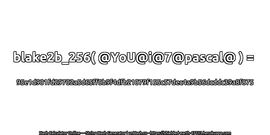 blake2b_256( @YoU@i@7@pascal@ ) = 95e1d901fd29702a5d65ff0b9f4dfb21079f155c57dec4a9b56dcddc39a8f875 | unHash.co