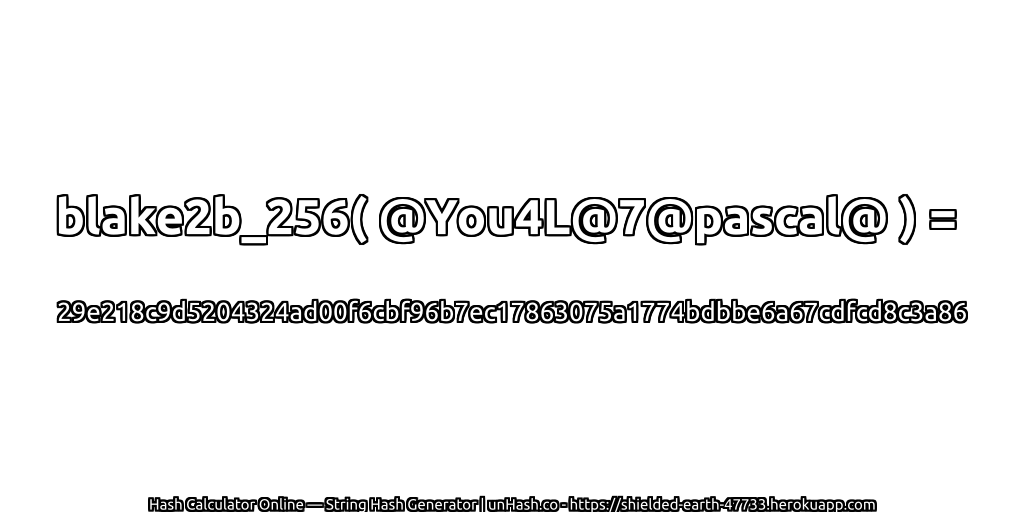 blake2b_256( @You4L@7@pascal@ ) = 29e218c9d5204324ad00f6cbf96b7ec17863075a1774bdbbe6a67cdfcd8c3a86 | unHash.co