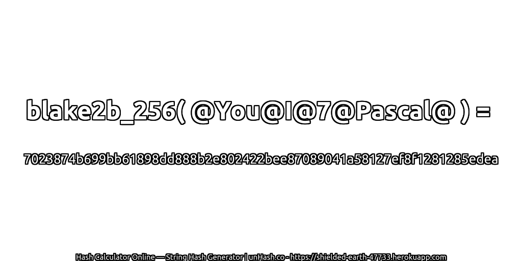 blake2b_256( @You@I@7@Pascal@ ) = 7023874b699bb61898dd888b2e802422bee87089041a58127ef8f1281285edea | unHash.co