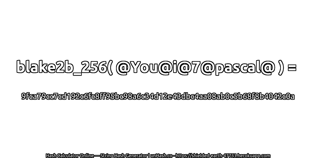 blake2b_256( @You@i@7@pascal@ ) = 9fca79cc7cd192c6fc8ff95bc98a6c34d12e43dbc4aa08ab0c5b68f8b4042c0a | unHash.co