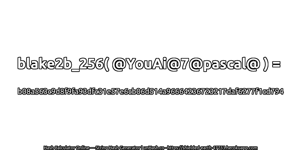 blake2b_256( @YouAi@7@pascal@ ) = b08a563c9d8f9fa93dfc31e57e6cb06d514a96664236723217daf6277f1cd794 | unHash.co