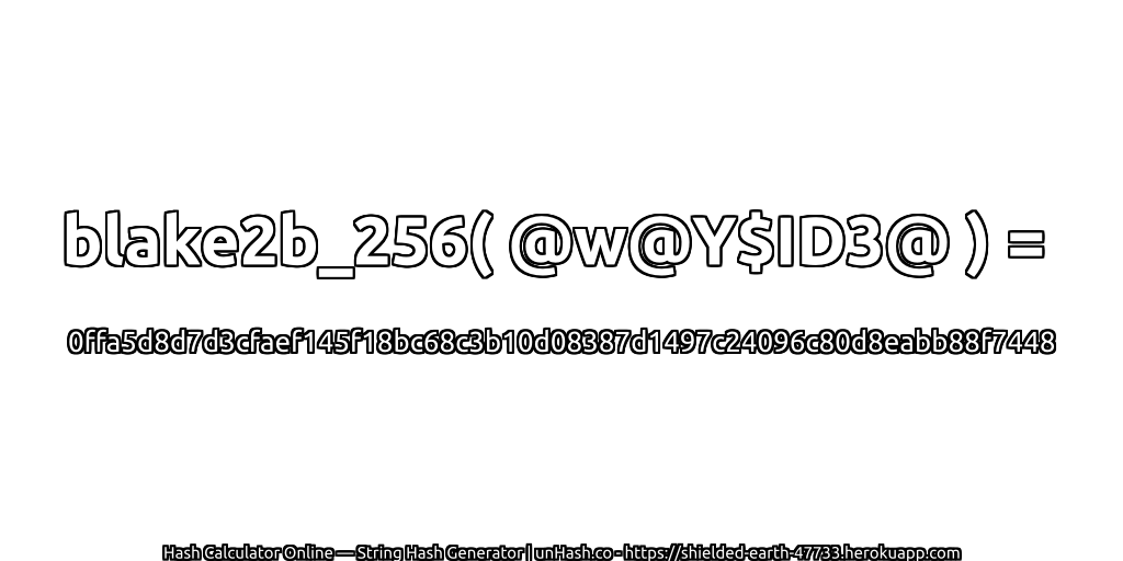 blake2b_256( @w@Y$ID3@ ) = 0ffa5d8d7d3cfaef145f18bc68c3b10d08387d1497c24096c80d8eabb88f7448 | unHash.co