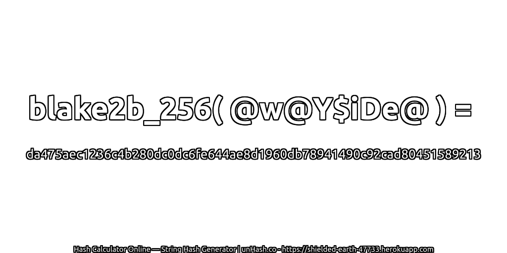 blake2b_256( @w@Y$iDe@ ) = da475aec1236c4b280dc0dc6fe644ae8d1960db78941490c92cad80451589213 | unHash.co