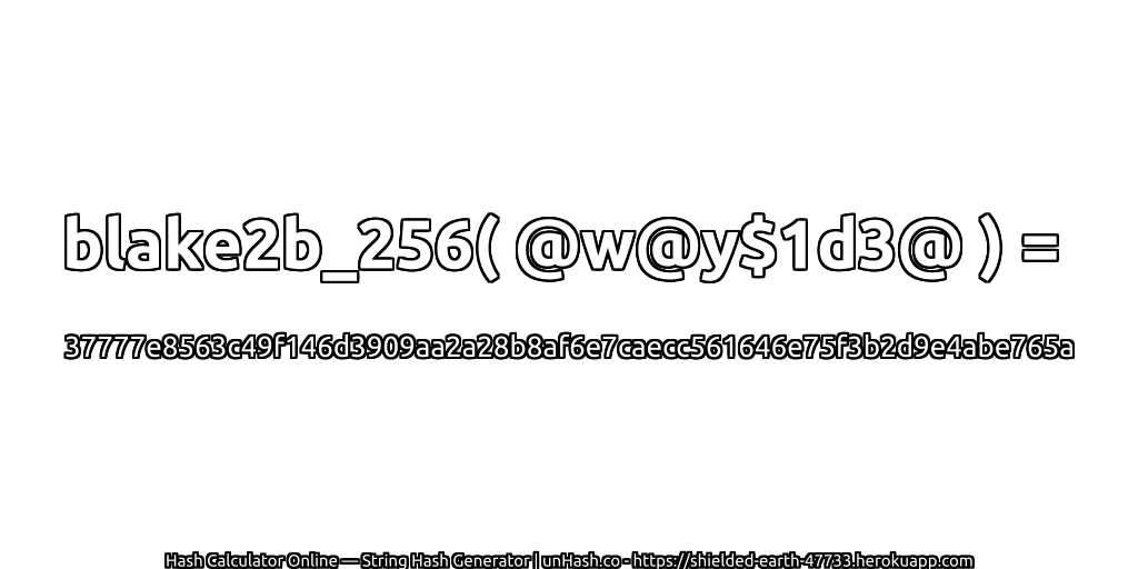 blake2b_256( @w@y$1d3@ ) = 37777e8563c49f146d3909aa2a28b8af6e7caecc561646e75f3b2d9e4abe765a | unHash.co