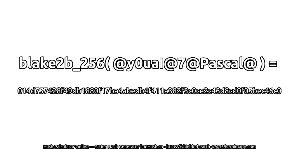 blake2b_256( @y0uaI@7@Pascal@ ) = 014d757428f49db1880f17ba4abedb4f411a382f3c0ce2c43d8cd0f05bec46c0 | unHash.co