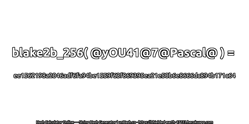 blake2b_256( @yOU41@7@Pascal@ ) = ee1562198a2046adf6fa94be1559f63f869395ea21e50b6e8666dc894b171c64 | unHash.co