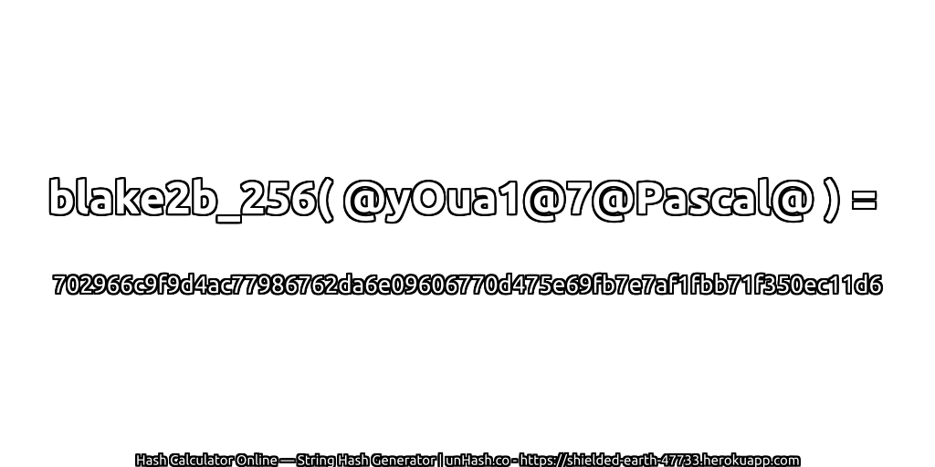 blake2b_256( @yOua1@7@Pascal@ ) = 702966c9f9d4ac77986762da6e09606770d475e69fb7e7af1fbb71f350ec11d6 | unHash.co