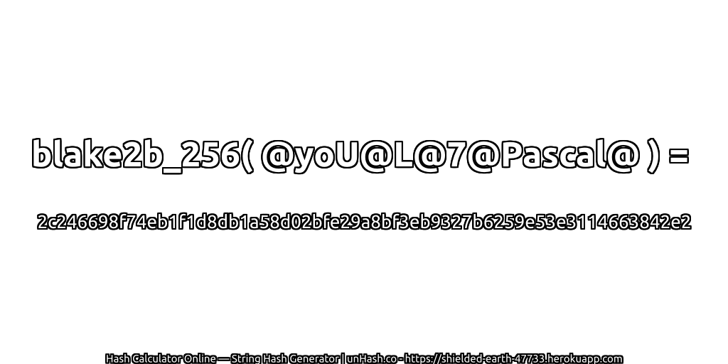 blake2b_256( @yoU@L@7@Pascal@ ) = 2c246698f74eb1f1d8db1a58d02bfe29a8bf3eb9327b6259e53e3114663842e2 | unHash.co