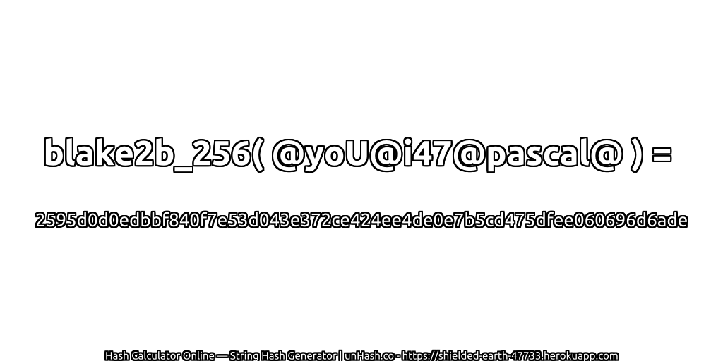 blake2b_256( @yoU@i47@pascal@ ) = 2595d0d0edbbf840f7e53d043e372ce424ee4de0e7b5cd475dfee060696d6ade | unHash.co