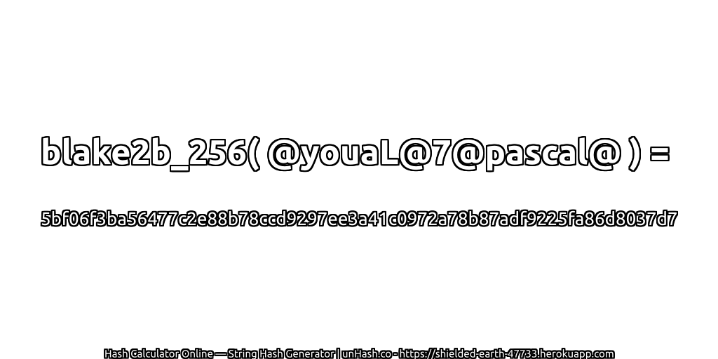 blake2b_256( @youaL@7@pascal@ ) = 5bf06f3ba56477c2e88b78ccd9297ee3a41c0972a78b87adf9225fa86d8037d7 | unHash.co