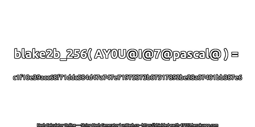 blake2b_256( AY0U@I@7@pascal@ ) = c1f10e39acc68f71ddc584d47a747e71975373b07517892be28a07401bb387e6 | unHash.co