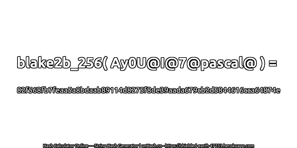 blake2b_256( Ay0U@I@7@pascal@ ) = 82f568fb7feaa5a8bdaab89114d8275f8de39aada679cb2d5844616cca64874e | unHash.co