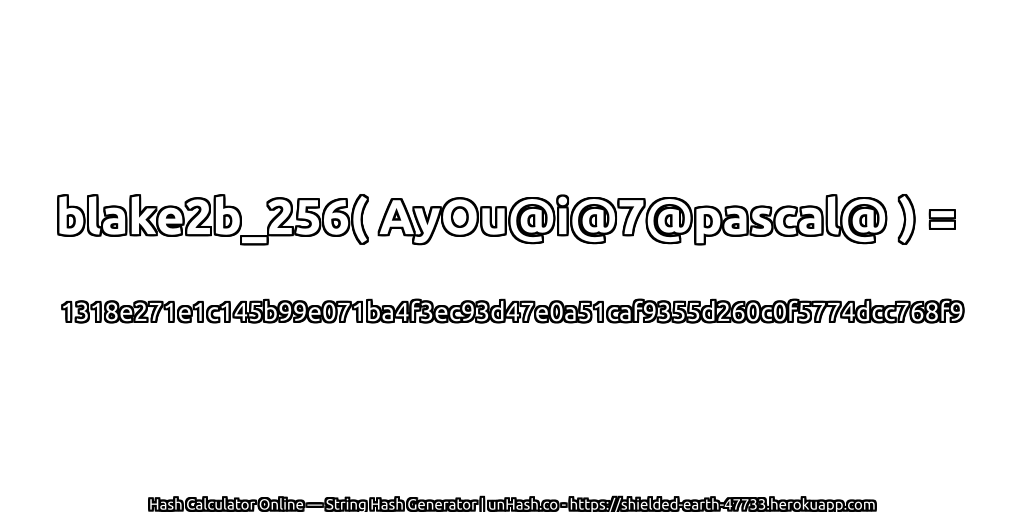 blake2b_256( AyOu@i@7@pascal@ ) = 1318e271e1c145b99e071ba4f3ec93d47e0a51caf9355d260c0f5774dcc768f9 | unHash.co