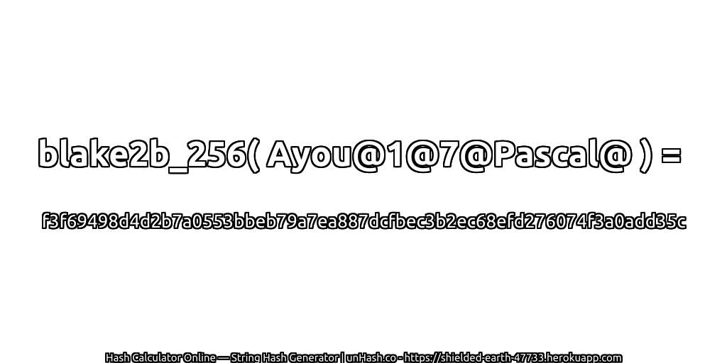 blake2b_256( Ayou@1@7@Pascal@ ) = f3f69498d4d2b7a0553bbeb79a7ea887dcfbec3b2ec68efd276074f3a0add35c | unHash.co