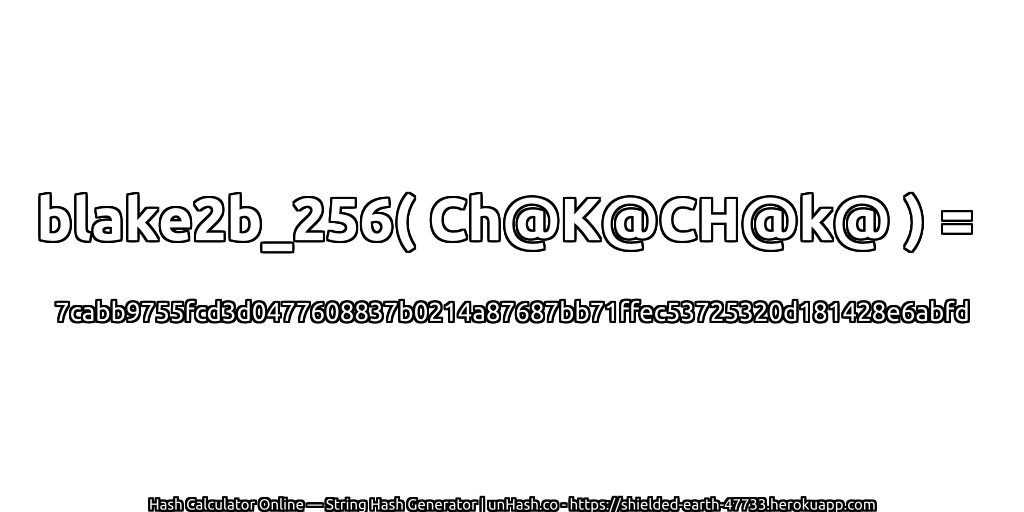 blake2b_256( Ch@K@CH@k@ ) = 7cabb9755fcd3d0477608837b0214a87687bb71ffec53725320d181428e6abfd | unHash.co
