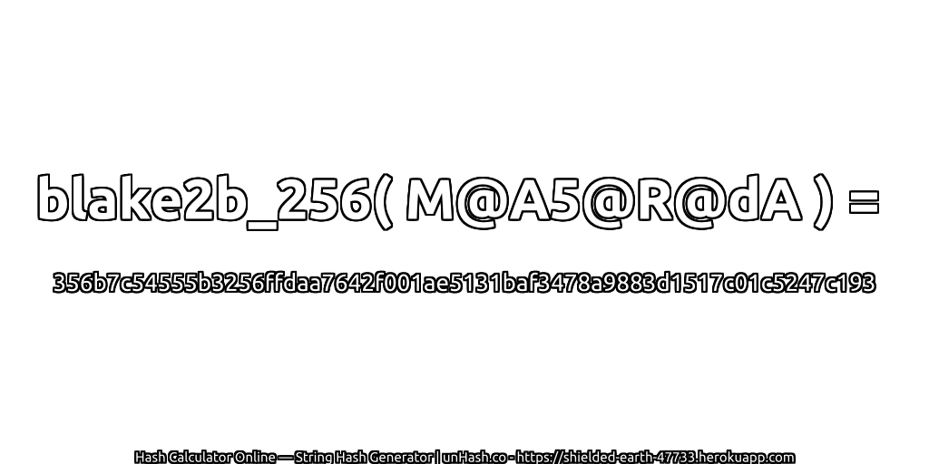 blake2b_256( M@A5@R@dA ) = 356b7c54555b3256ffdaa7642f001ae5131baf3478a9883d1517c01c5247c193 | unHash.co