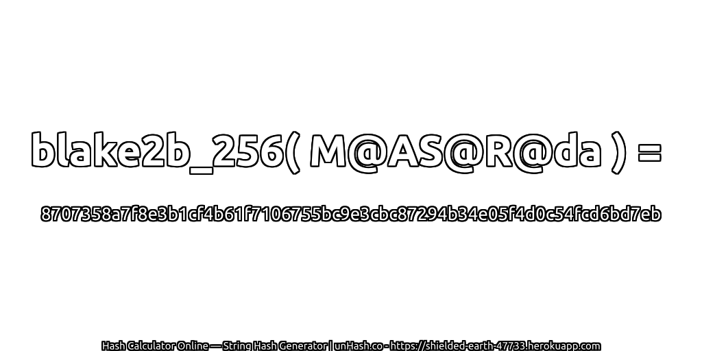 blake2b_256( M@AS@R@da ) = 8707358a7f8e3b1cf4b61f7106755bc9e3cbc87294b34e05f4d0c54fcd6bd7eb | unHash.co
